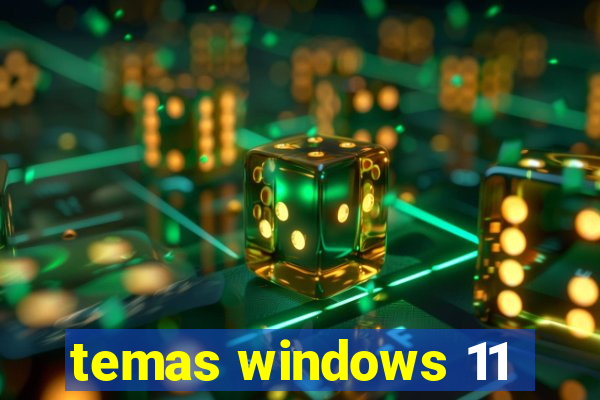 temas windows 11